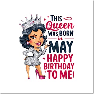 This Queen Was Born In May Happy Birthday To Me Posters and Art